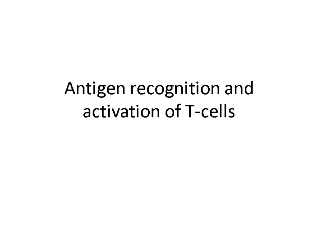 Antigen recognition and activation of T-cells